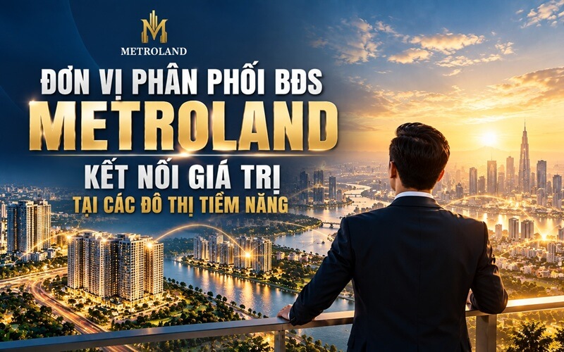 đơn vị phân phối bđs metroland