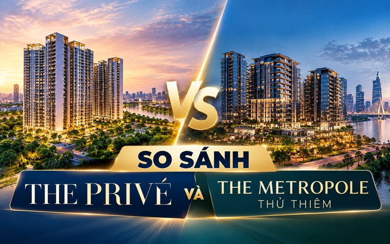 so sánh the prive và the metropole thủ thiêm